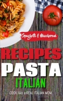 ITALIAN PASTA RECIPES COOKBOOK (Spaghetti & Maccheroni): Cook like a Real Italian Mom B093N2DYCD Book Cover