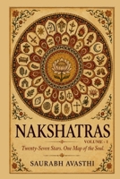 NAKSHATRAS (Volume - 1): Twenty-Seven Stars. One Map of the Soul. B0H8PYSD5R Book Cover