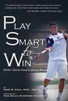 Play Smart To Win: Better Tactics Lead to Better Results 1490396276 Book Cover