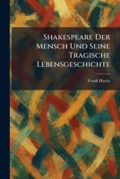 Shakespeare Der Mensch Und Seine Tragische Lebensgeschichte (German Edition) 1025363396 Book Cover