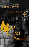 El celular del diablo 4 El Inca Perdido: Historias desde mi smarphone B08HBDDSXV Book Cover