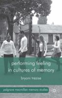 Performing Feeling in Cultures of Memory (Palgrave Macmillan Memory Studies) 1137336218 Book Cover