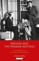 Britain and the Weimar Republic: The History of a Cultural Relationship 1350169366 Book Cover