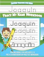 Joaquin Letter Tracing for Kids Trace My Name Workbook: Tracing Books for Kids Ages 3 - 5 Pre-K & Kindergarten Practice Workbook 1719240574 Book Cover