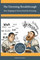 The Davening Breakthrough: How Stopping to Daven Fixed My Davening: The moment it clicked: from blah-blah words to heartfelt tefillah B0FRSF2YS5 Book Cover