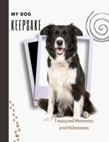My Dog Keepsake: Treasured Moments and Milestones 0975620452 Book Cover