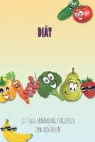 Di�t - 111 Tage Ern�hrungstagebuch zum Ausf�llen: Abnehmtagebuch zum Ausf�llen F�r alle Ern�hrungsformen Motivationsspr�che Habit-Tracker f�r Schlaf und Wasser Tagebuch 1657968855 Book Cover