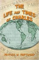 The Life and Times of Charles 1413764037 Book Cover