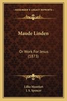 Maude Linden: Or Work For Jesus 1437041205 Book Cover