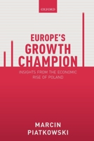 Europe's Growth Champion: Insights from the Economic Rise of Poland 0198839618 Book Cover