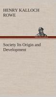 Society Its Origin and Development 1374865435 Book Cover