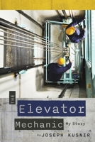 The Elevator Mechanic: My Story 1667858181 Book Cover