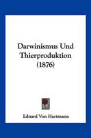 Darwinismus Und Thierproduktion (Classic Reprint) 1167610660 Book Cover