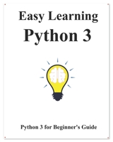 Easy Learning Python 3: Python for Beginner's Guide 1092328122 Book Cover