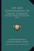 Life And Conversations Of Samuel Johnson: Founded Chiefly Upon Boswell 1164946331 Book Cover
