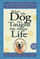What My Dog Has Taught Me About Life 0996150536 Book Cover