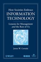 How Societies Embrace Information Technology: Lessons for Management and the Rest of Us 0470534982 Book Cover