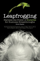 Leapfrogging: Harness the Power of Surprise for Business Breakthroughs 1609944941 Book Cover