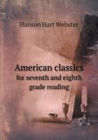 American Classics, For Seventh And Eighth Grade Reading: With Biographical Sketches, Portraits, And Suggestions For Study 1019228318 Book Cover