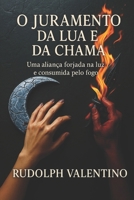 "O JURAMENTO DA LUA E DA CHAMA" - LIVRO 1: Uma aliança forjada na luz e consumida pelo fogo ("AS CRÔNICAS DAS MARCAS DA ALMA") (Portuguese Edition) B0F4DWFLZH Book Cover