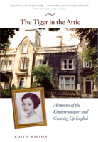 The Tiger in the Attic: Memories of the Kindertransport and Growing Up English 0226529460 Book Cover