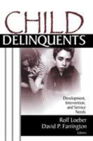 Child Delinquents: Development, Intervention, and Service Needs 0761924000 Book Cover