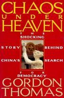 Chaos Under Heaven: The Shocking Story of China's Search for Democracy 155972059X Book Cover