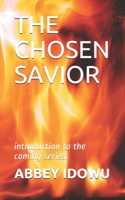 The Chosen Savior: introduction to the coming series. B08CPJJD9H Book Cover