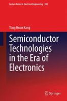 Semiconductor Technologies in the Era of Electronics 9401779163 Book Cover