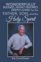 Wonderfully Blessed, Highly Favored, Deeply Loved by the Father, Son, and the Holy Spirit 1955955530 Book Cover
