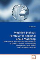 Modified Stokes's Formula for Regional Geoid Modeling: Deterministic and Stochastic Modifications of Stokes's Formula for Computing an Improved Geoid Model over the Baltic Countries 3639128192 Book Cover