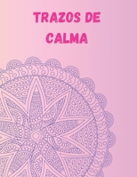 Trazos de Calma: 30 páginas con variados mandalas que lograrán darte calma (Spanish Edition) B0F3W212F8 Book Cover