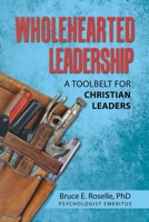 Wholehearted Leadership: A Toolbelt for Christian Leaders B0FN1Y6Z9B Book Cover