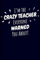 I'm The Crazy Teacher Everyone Warned You About! 1723937185 Book Cover