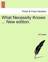 What Necessity Knows 1499320396 Book Cover