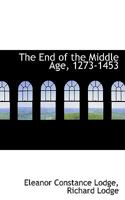 The end of the Middle Age, 1273-1453 0530156288 Book Cover