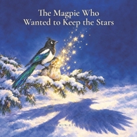 The Magpie Who Wanted to Keep the Stars: A story about having enough (Tales of Brave Hearts - Books 1-5) B0HNMFCMFF Book Cover