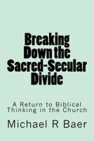 Breaking Down the Sacred-Secular Divide 1544697872 Book Cover