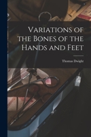 A clinical atlas. Variations of the bones of the hands and feet 101927462X Book Cover