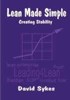 Lean Made Simple - Creating Stability 0244066957 Book Cover