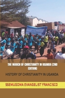 THE MARCH TO GLORY: CHURCH HISTORY IN GENERAL AND UGANDA IN PARTICULAR 1692301594 Book Cover