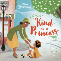 Kind as a Princess (Disney Princess) 0736442022 Book Cover