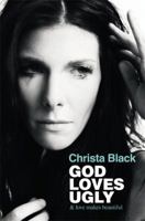 God Loves Ugly: & love makes beautiful 1455516597 Book Cover
