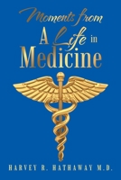 Moments from A Life in Medicine 1663239339 Book Cover