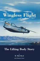 Wingless Flight: The Lifting Body Story (NASA History Series SP-4220) 1839310278 Book Cover