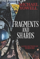 Fragments And Shards: A Collection Of Horrors 1491256087 Book Cover