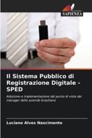 Il Sistema Pubblico di Registrazione Digitale - SPED: Adozione e implementazione dal punto di vista dei manager delle aziende brasiliane (Italian Edition) 6206807770 Book Cover