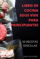 Libro de Cocina Sous Vide Para Principiantes 50 Recetas Sencillas 1802884343 Book Cover
