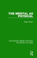 The Mental As Physical (International library of philosophy and scientific method) 1138825549 Book Cover