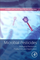 Microbial Pesticides: Biological Resources, Production and Application 0128244518 Book Cover